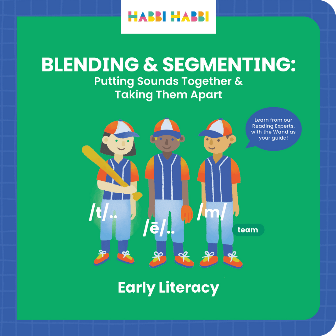 Blending & Segmenting: Putting Sounds Together & Taking Them Apart